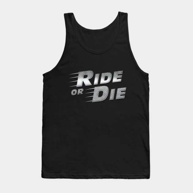 Ride Or Die Tank Top by NotoriousMedia